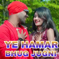 Ye Hamar Bhug Jugni